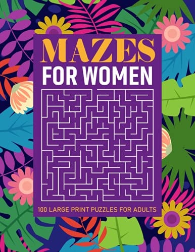 Mazes for Women 100 Large Print Puzzles Book for Adults and Teens