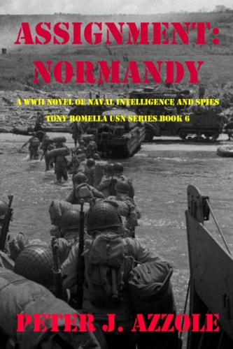 Assignment NORMANDY: A WWII Novel of Naval Intelligence and Spies