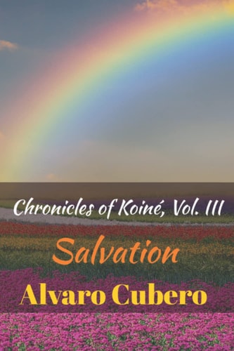 Chronicles of Koiné, Vol. III Salvation