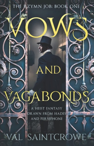 Vows and Vagabonds A Heist Fantasy Drawn from Hades and Persephone