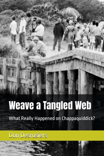 Weave a Tangled Web What Really Happened on Chappaquiddick?