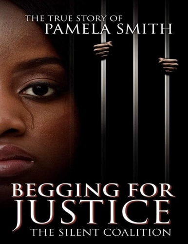 Begging for Justice -The Silent Coalition The True Story of Pamela Smith