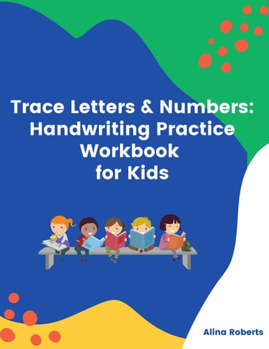Trace Letters & Numbers Handwriting Practice Workbook for Kids