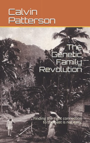 The Genetic Family Revolution Finding the Right Connection to the Past is Not Easy.