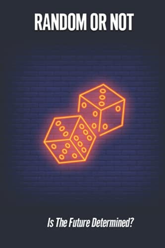 Random Or Not Is The Future Determined?: Book On Determinism