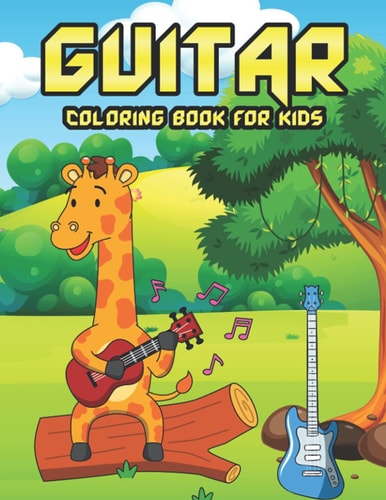 Guitar Coloring Book For Kids Guitar Coloring Book For Boys, Girls, Teens, And Toddlers A Fun Of Color And Engaging Guitar Book Perfect For Guitar Lovers And Adults Holiday And Christmas Gift