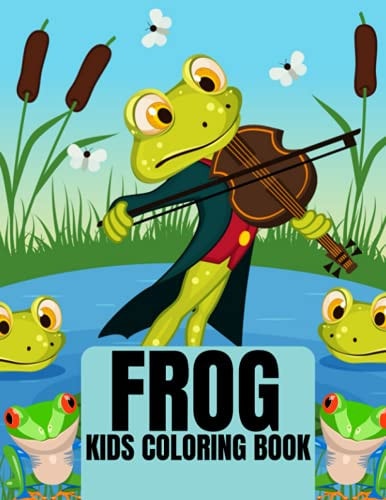 Frog Kids Coloring Book 30 Amazing and Adorable Frog Illustration for Coloring