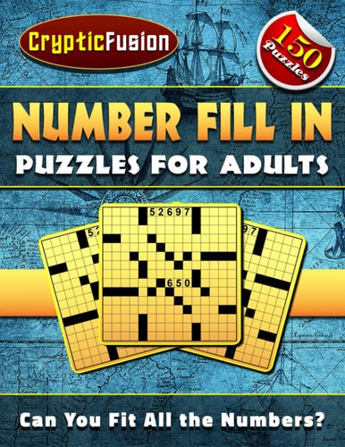 Number Fill In Puzzles for Adults Number Puzzles for Adults. Fill in Puzzle Book.