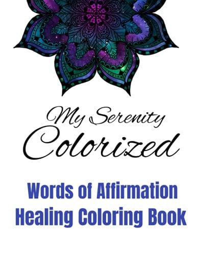 My Serenity Colorized A Coloring Book of Healing Affirmations