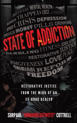 State of Addiction Restorative Justice from the Mind of an Ex-Drug Dealer