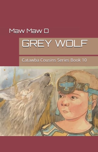 Grey Wolf Catawba Cousins Series Book 10