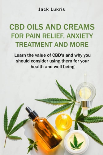 CBD Oils and Creams For Pain Relief, Anxiety Treatment and More Learn the Value of CBD's and Why You Should Consider Using Them For Your Health and Well Being