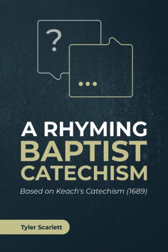 A Rhyming Baptist Catechism Based on Keach's Catechism (1689)