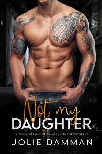 Not My Daughter A BWWM Dark Mafia Romance
