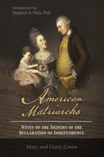 American Matriarchs Wives of The Signers of the Declaration of Independence