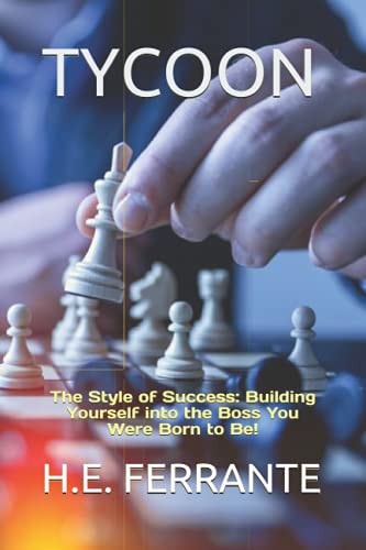 Tycoon The Style of Success: Building Yourself Into the Boss You Were Born to Be!