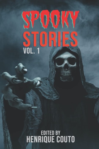 Spooky Stories Vol. 1 Monsters, Murderers, and Ghosts Unleashed!