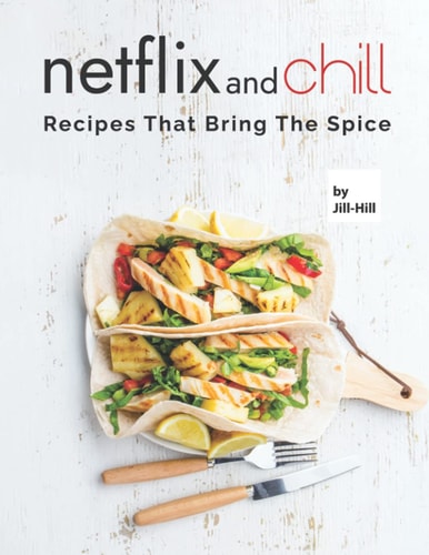 Netflix and Chill Recipes That Bring the Spice