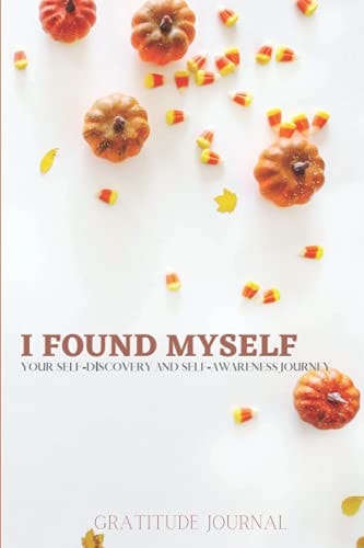 I Found Myself Your Self-Discovery and Self-Awareness Journey