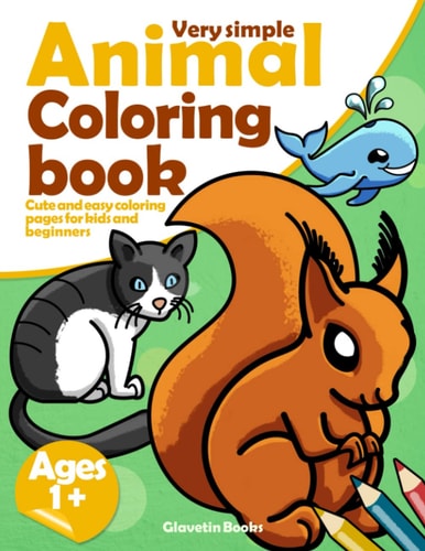 Very Simple Animal Coloring Book Cute and Easy Coloring Pages for Kids and Beginners