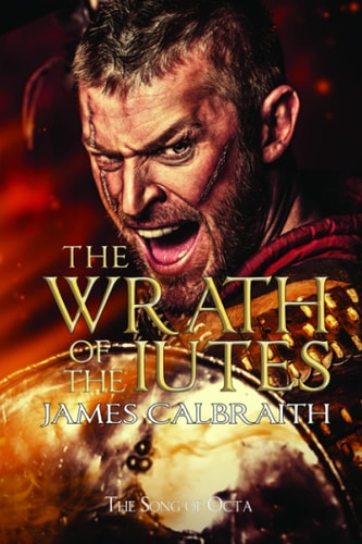 The Wrath of the Iutes The Song of Octa Book 2