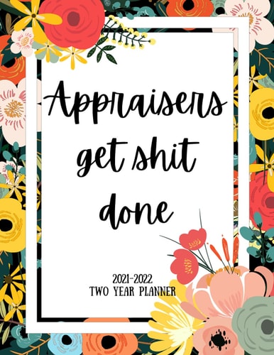 Appraisers Get Shit Done 2021-2022 Two Year Planner 2 Year Monthly Planner, 24 Months Calendar and Organizer, Gift for Appraiser - Flower Cover