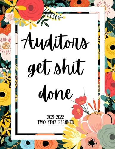 Auditors Get Shit Done 2021-2022 Two Year Planner 2 Year Monthly Planner, 24 Months Calendar and Organizer, Gift for Auditor - Flower Cover