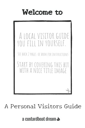 Welcome To A DIY Local Visitor Guide You Fill In Yourself