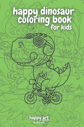 Happy Art (Dinosaur Theme) for Kids! A Coloring Book by YipDip