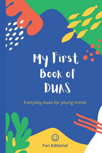My First Book of Duas Everyday Duas for Young Minds