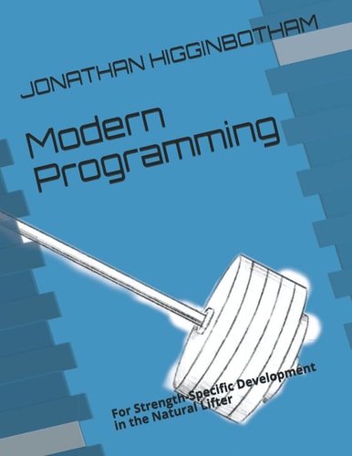 Modern Programming For Strength-Specific Development in the Natural Lifter