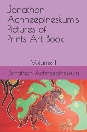 Jonathan Achneepineskum's Art Book Volume 1