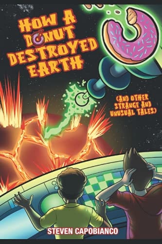 How A Donut Destroyed Earth And Other Strange And Unusual Tales
