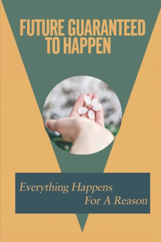 Future Guaranteed To Happen Everything Happens For A Reason: Types Of Illusion