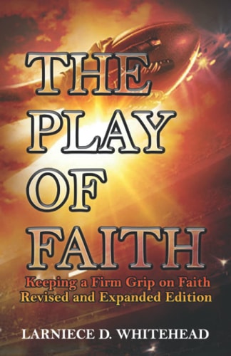 The Play of Faith Keeping a Firm Grip on Faith Revised and Expanded Edition
