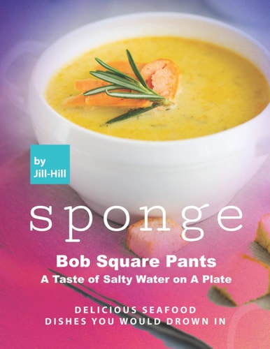 Sponge Bob Square Pants - A Taste of Salty Water on A Plate Delicious Seafood Dishes You Would Drown In