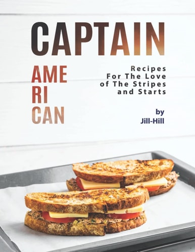 Captain American Recipes for the Love of The Stripes and Starts