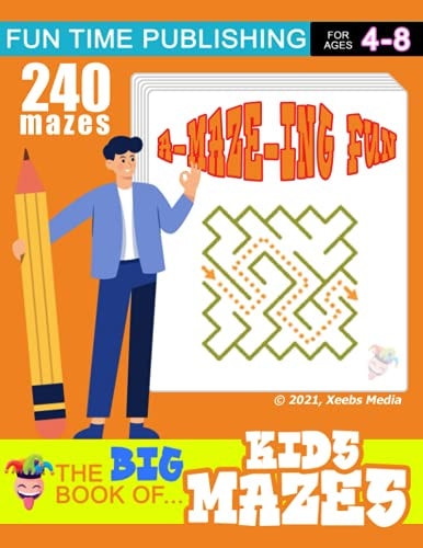 The Big Book of Kids Mazes Hundreds of Fun Mazes for Loads of Mind Blowing Fun