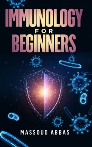 Immunology for Beginners Prevent Sickness, Disease and Infections with a Better Immunity System