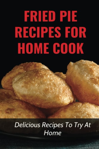 Fried Pie Recipes For Home Cook Delicious Recipes To Try At Home: How To Cool Pie Quickly