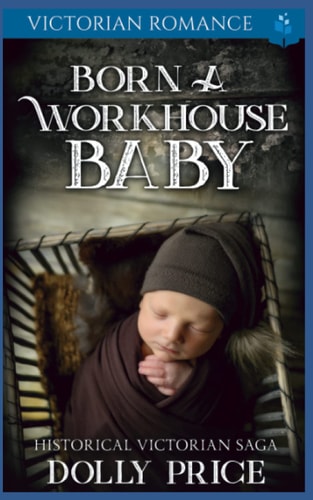 Born a Workhouse Baby Historical Victorian Saga