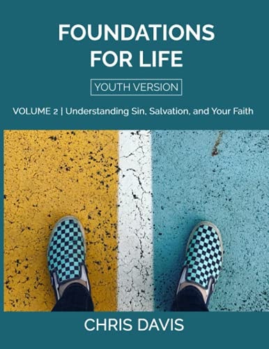 Foundations for Life Volume 2 [Youth Version] Understanding Sin, Salvation, and Your Faith