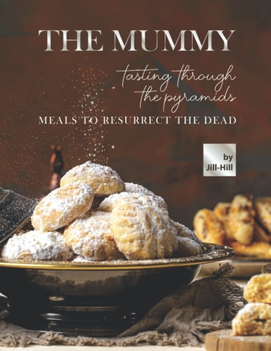 The Mummy Tasting Through the Pyramids: Meals To Resurrect the Dead