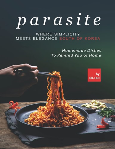 Parasite - Where Simplicity Meets Elegance South of Korea Homemade Dishes to Remind You of Home