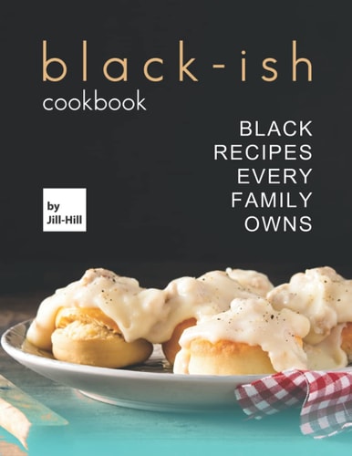 Black-Ish Cookbook Black Recipes Every Family Owns
