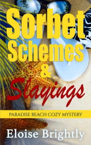 Sorbet, Schemes, & Slayings Paradise Beach Cozy Mystery