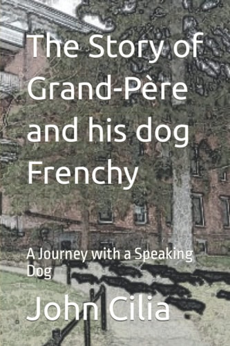 The Story of Grand-Père and His Dog Frenchy A Journey with a Speaking Dog