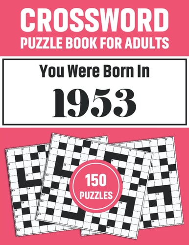 Crossword Puzzle Book For Adults Crossword Puzzle Book For Adults Who Were Born In 1953 With 150 Puzzles