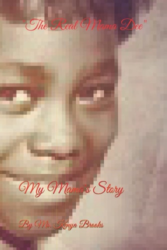 My Mama's Story Part I The Story of "The Real Mama Dee"