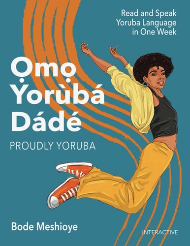 Omo Yoruba D'ade (Proudly Yoruba) Read and Speak Yoruba Language in One Week